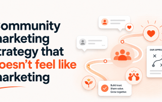 Community Marketing Strategy That Doesn't Feel Like Marketing