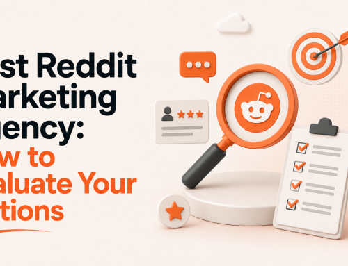 Best Reddit Marketing Agency: How to Evaluate Your Options