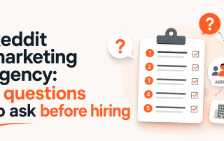 Reddit Marketing Agency: 5 Questions to Ask Before Hiring
