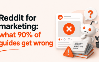 Reddit for Marketing: What 90% of Guides Get Wrong