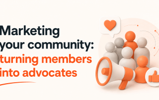 Marketing Your Community: Turning Members Into Advocates