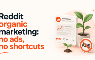 Reddit Organic Marketing: No Ads, No Shortcuts